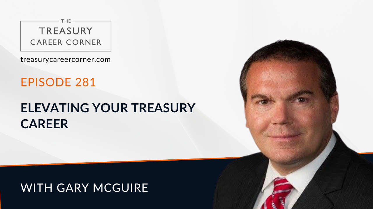 Ep 281 - Elevating Your Treasury Career with Gary McGuire