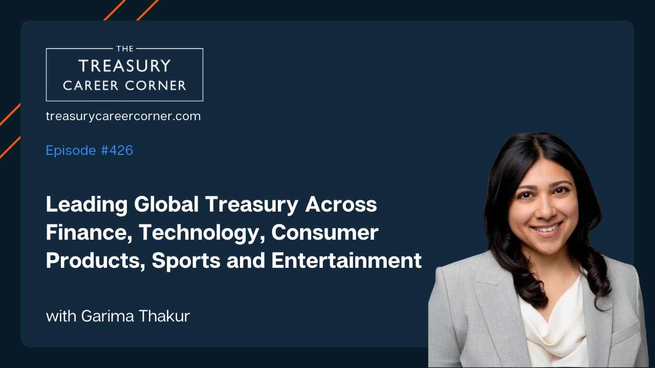 Garima Thakur, Global Treasury Leader, featured in Treasury Career Corner podcast.